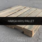 √ Harga Kayu Pallet Malaysia Pelbagai Saiz & Jenis Terkini 2024 Harga Kayu Pallet
