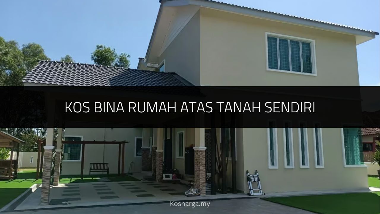 Kos Bina Rumah atas Tanah Sendiri