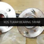 kos tukar bearing tayar